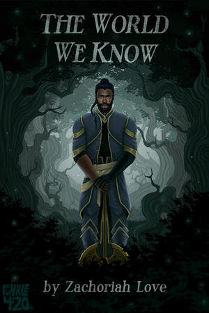 book cover for The World We Know by Zachoriah Love